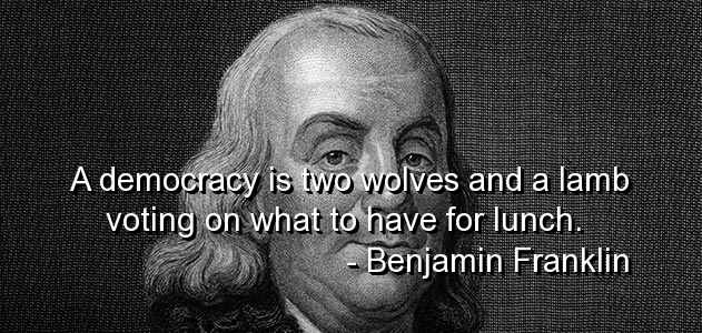a-democracy-is-two-wolves-and-a-lamb-voting-on-what-to-have-for-lunch-democracy-quote.jpg