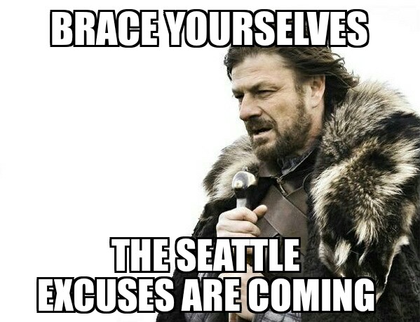 brace yourselves Seattle excuses.jpg