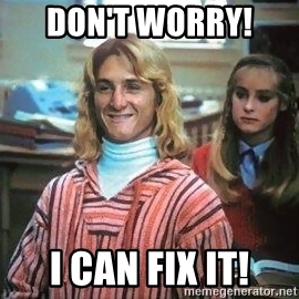 dont-worry-i-can-fix-it.jpg