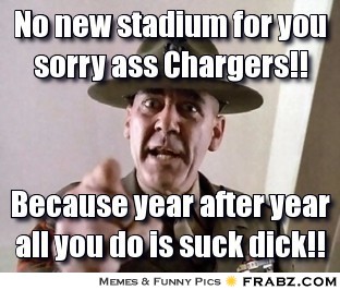 frabz-No-new-stadium-for-you-sorry-ass-Chargers-Because-year-after-yea-1a1c4b.jpg