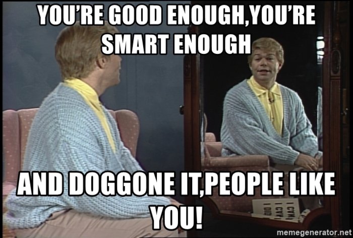 youre-good-enoughyoure-smart-enough-and-doggone-itpeople-like-you.jpg